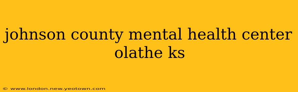 johnson county mental health center olathe ks