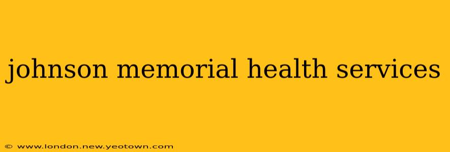 johnson memorial health services