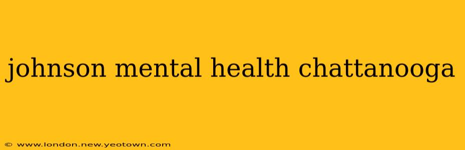 johnson mental health chattanooga
