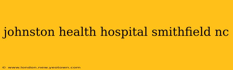 johnston health hospital smithfield nc