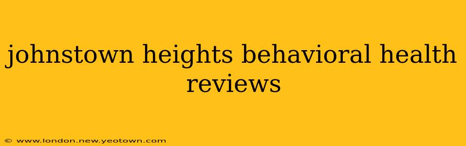johnstown heights behavioral health reviews