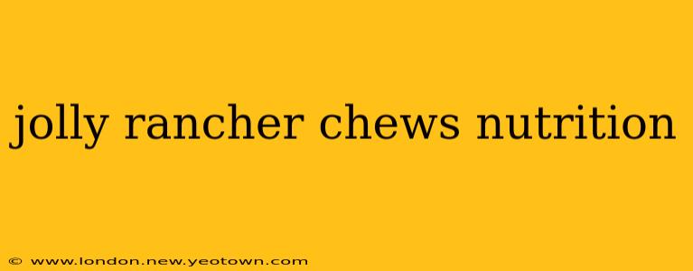 jolly rancher chews nutrition