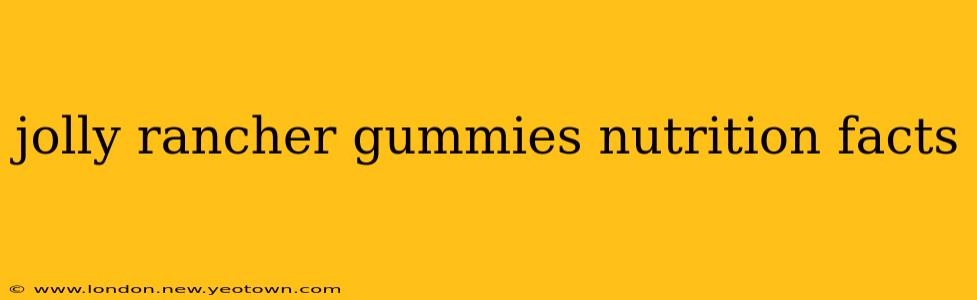 jolly rancher gummies nutrition facts