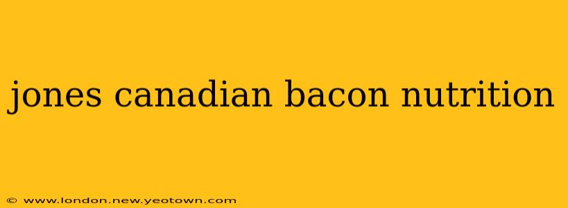 jones canadian bacon nutrition