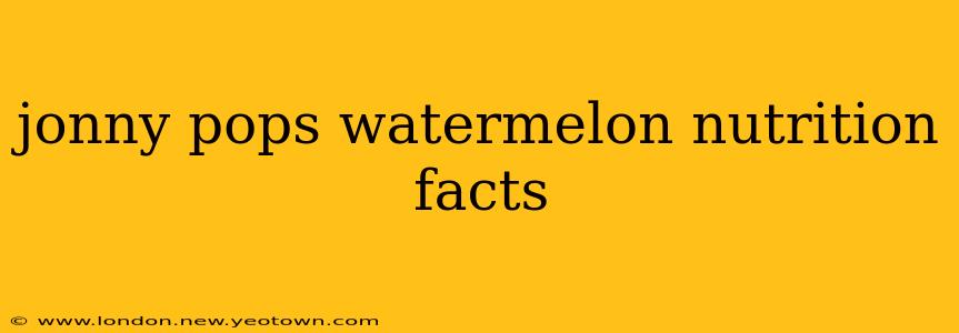 jonny pops watermelon nutrition facts