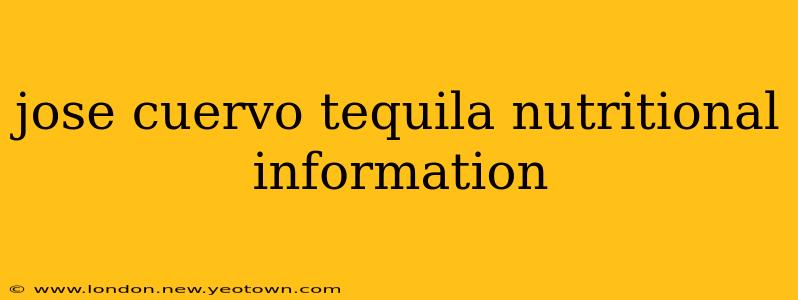 jose cuervo tequila nutritional information