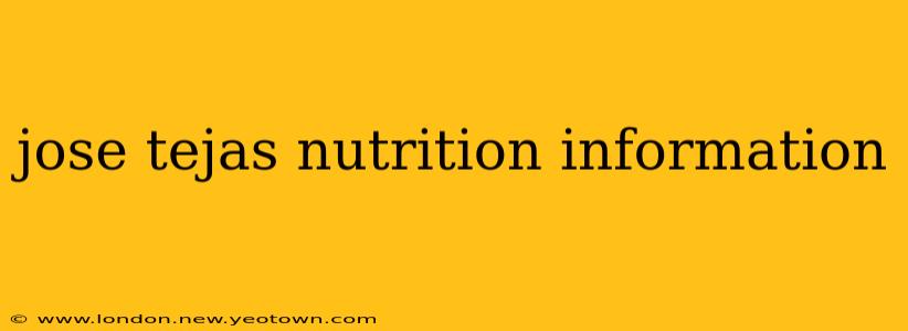 jose tejas nutrition information