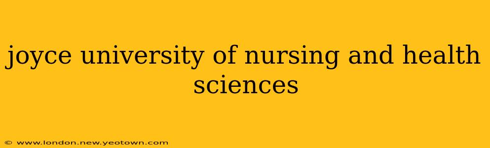 joyce university of nursing and health sciences
