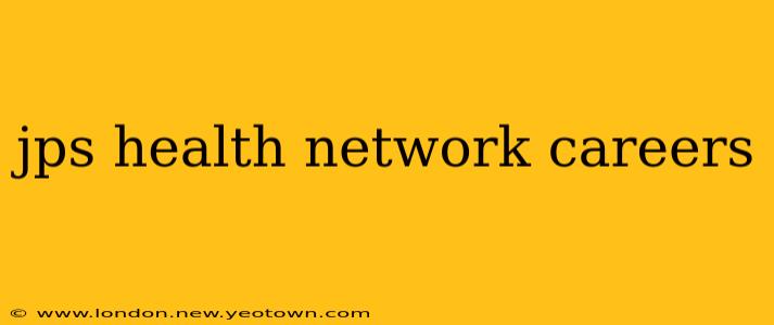 jps health network careers