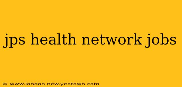 jps health network jobs