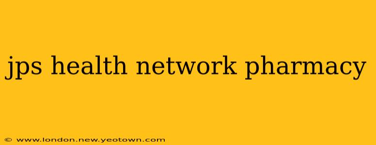 jps health network pharmacy