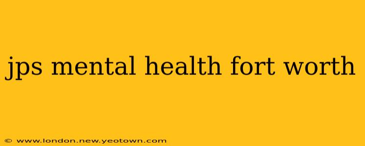 jps mental health fort worth