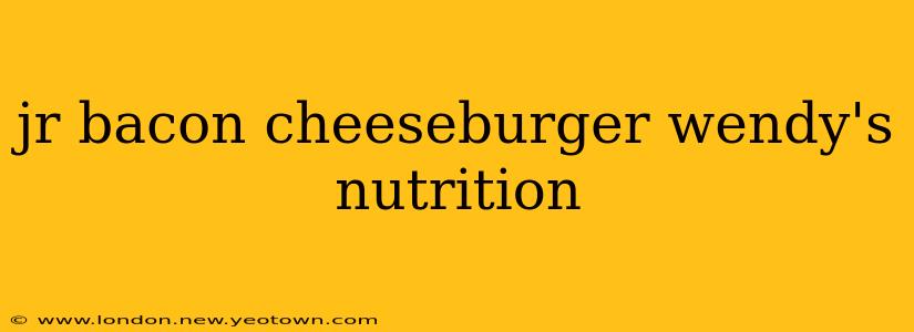 jr bacon cheeseburger wendy's nutrition