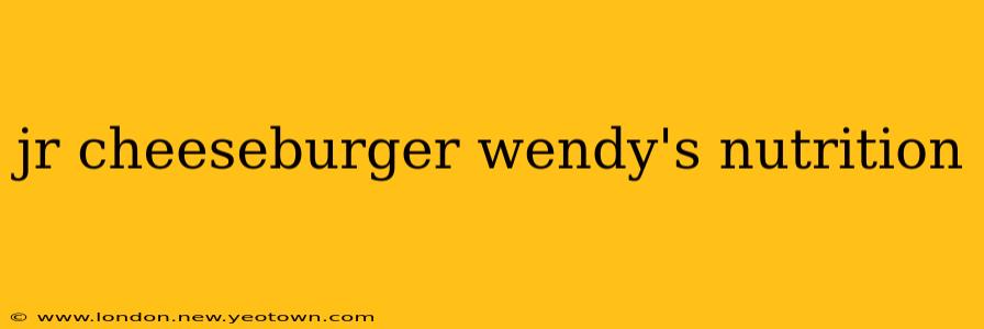 jr cheeseburger wendy's nutrition
