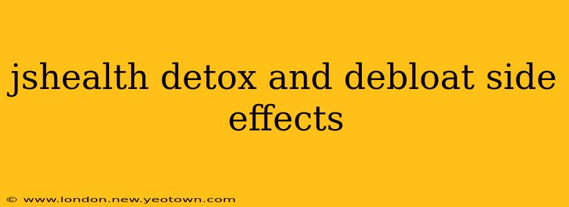 jshealth detox and debloat side effects