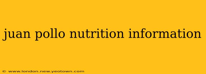 juan pollo nutrition information