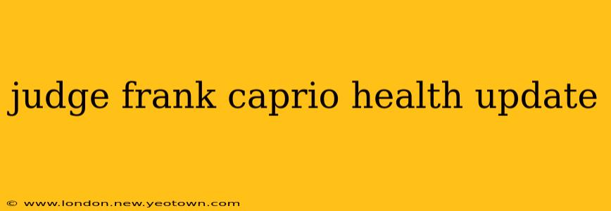 judge frank caprio health update