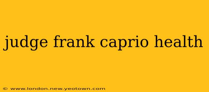 judge frank caprio health