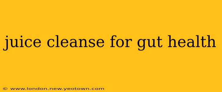 juice cleanse for gut health