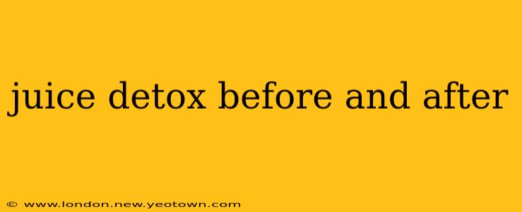 juice detox before and after