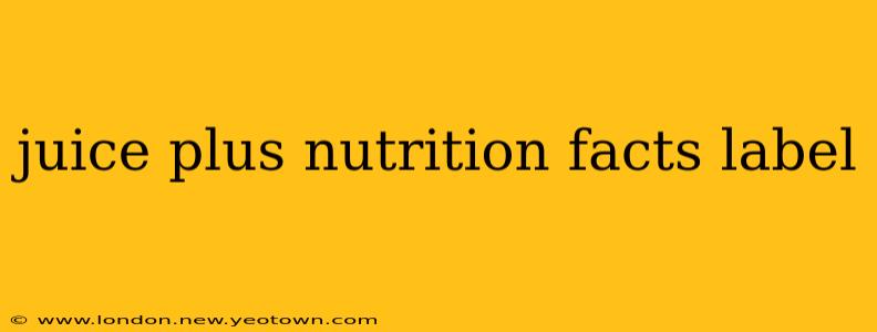 juice plus nutrition facts label