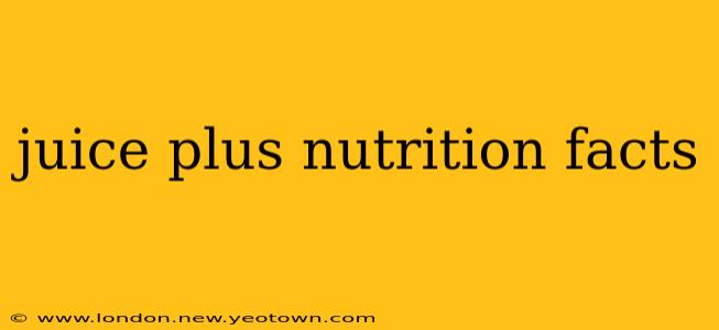 juice plus nutrition facts