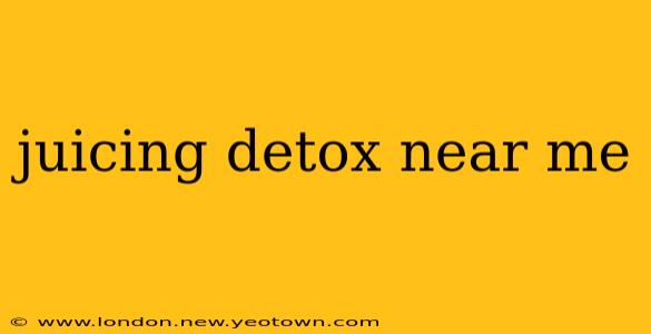 juicing detox near me