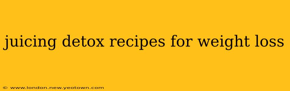 juicing detox recipes for weight loss