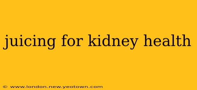 juicing for kidney health