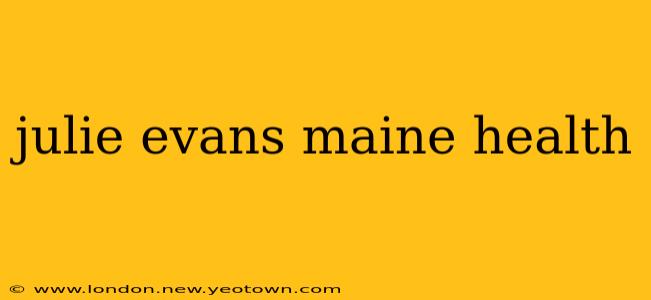 julie evans maine health