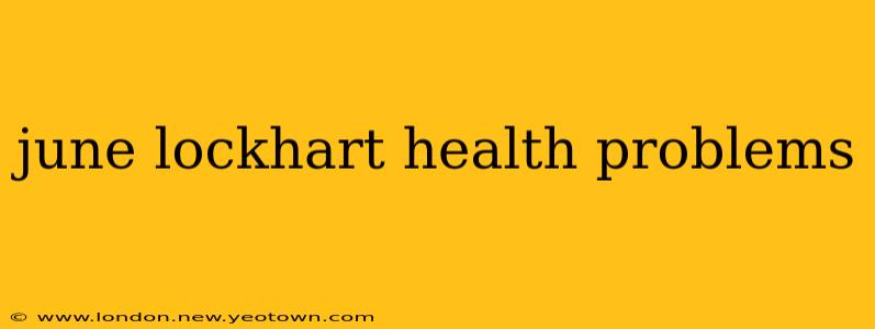 june lockhart health problems