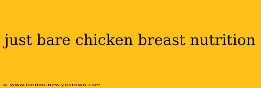 just bare chicken breast nutrition