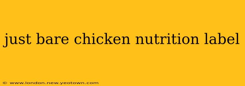 just bare chicken nutrition label