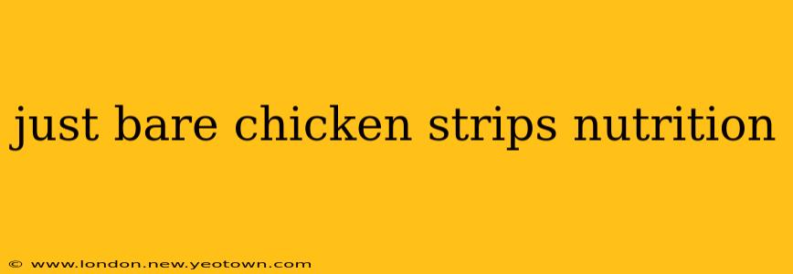 just bare chicken strips nutrition