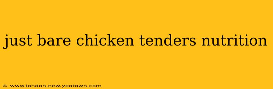 just bare chicken tenders nutrition