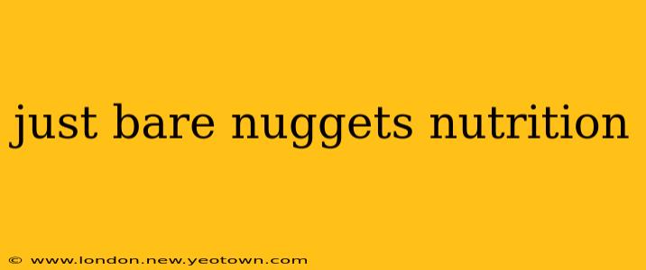 just bare nuggets nutrition