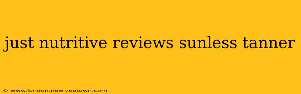 just nutritive reviews sunless tanner