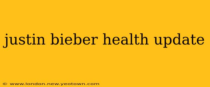 justin bieber health update