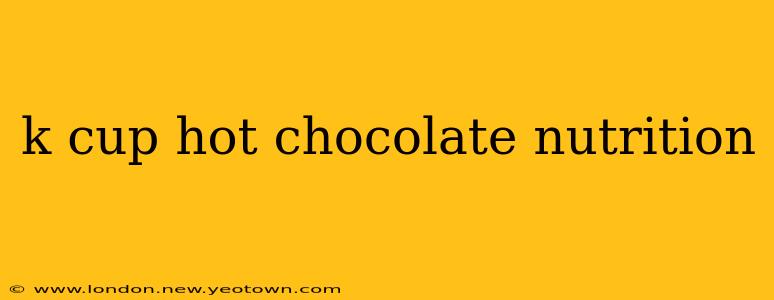 k cup hot chocolate nutrition
