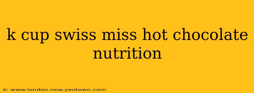 k cup swiss miss hot chocolate nutrition