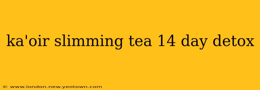 ka'oir slimming tea 14 day detox