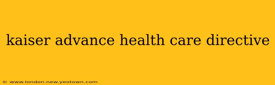 kaiser advance health care directive