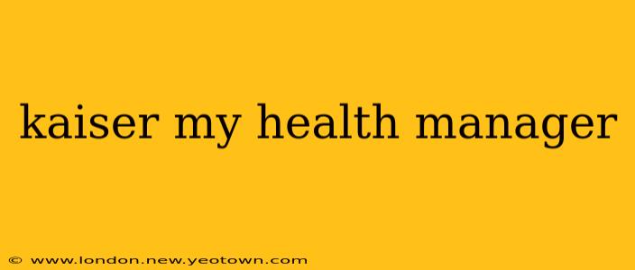kaiser my health manager