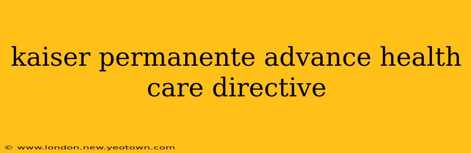 kaiser permanente advance health care directive
