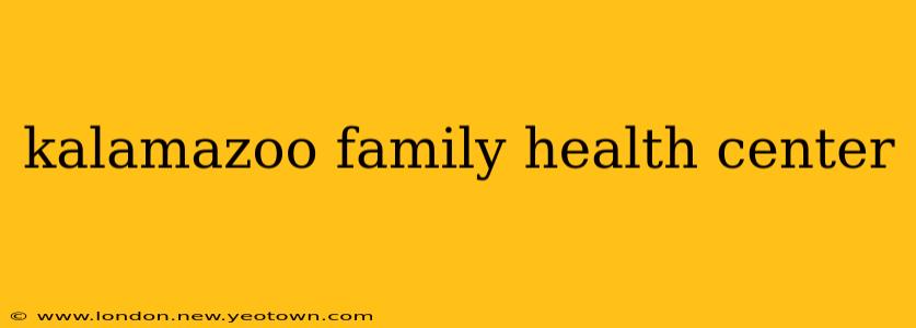 kalamazoo family health center