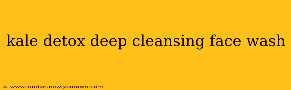kale detox deep cleansing face wash