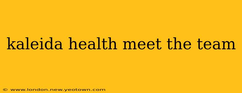 kaleida health meet the team