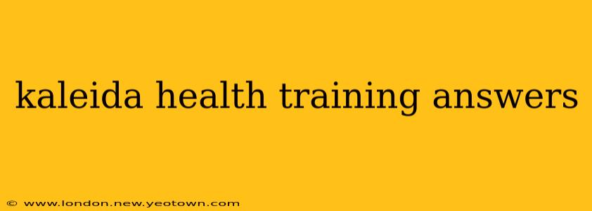 kaleida health training answers