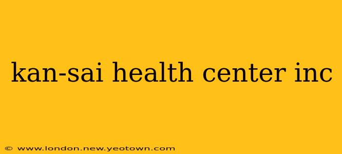 kan-sai health center inc