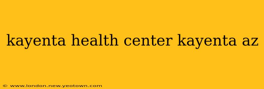 kayenta health center kayenta az